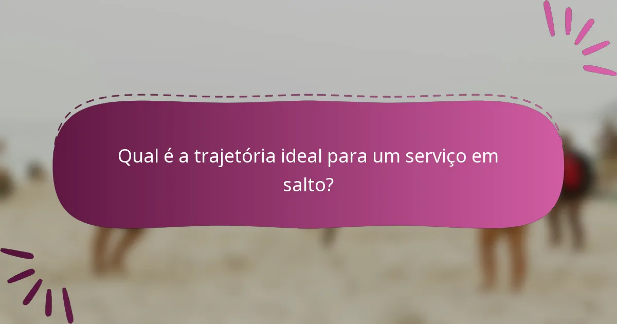 Qual é a trajetória ideal para um serviço em salto?
